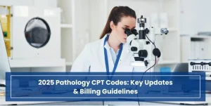 2025 Pathology CPT Codes Key Updates & Billing Guidelines