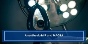 Anesthesia MIP and MACRA