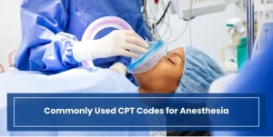 Commonly Used CPT Codes for Anesthesia