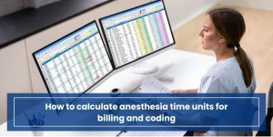 How to calculate anesthesia time units for billing and coding