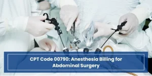 CPT Code 00790_ Anesthesia Billing for Abdominal Surgery