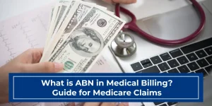 What is ABN in Medical Billing Guide for Medicare Claims